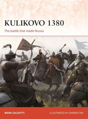  1380年のクーリコヴォの戦いを巡るロシアの国家建設と東ヨーロッパにおける権力闘争